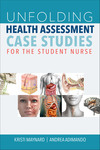 [Excerpt and supplemental materials for] Unfolding health assessment case studies for the student nurse by Kristi Maynard and Andrea Adimando