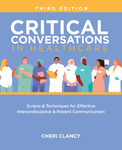 [Excerpt and supplemental materials for] Critical conversations in healthcare (3rd ed.) by Cheri Clancy