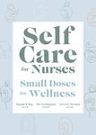 [Excerpt from] Self care for nurses: Small doses for wellness by Natalie B. May, Tim Cunningham, and Dorrie K. Fontaine